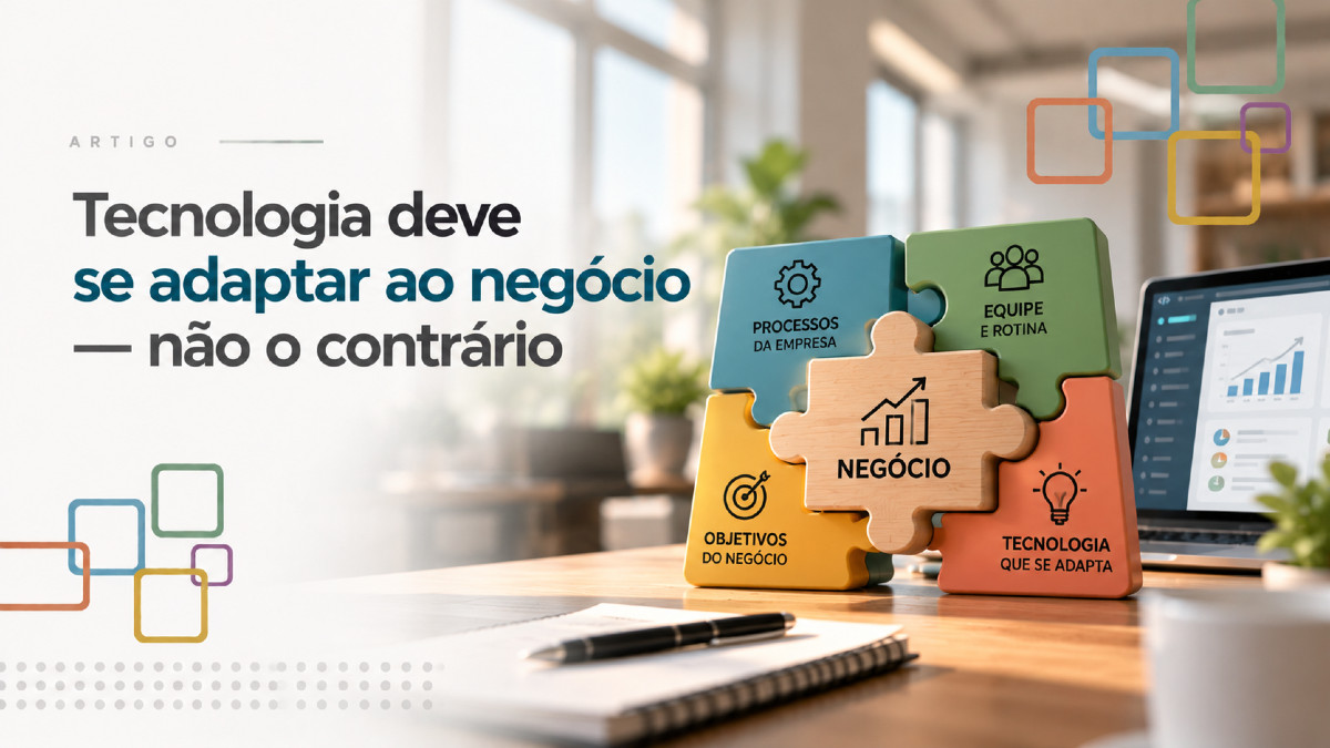 Tecnologia que se adapta ao negócio
